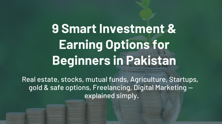 9 Smart Investment & Earning Options for Beginners in Pakistan